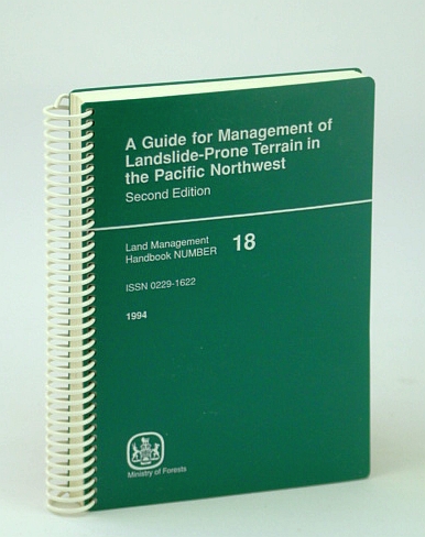 A Guide for Management of Landslide-Prone Terrain in the Pacific Northwest (Land Management Handbook #18 / Eighteen)
