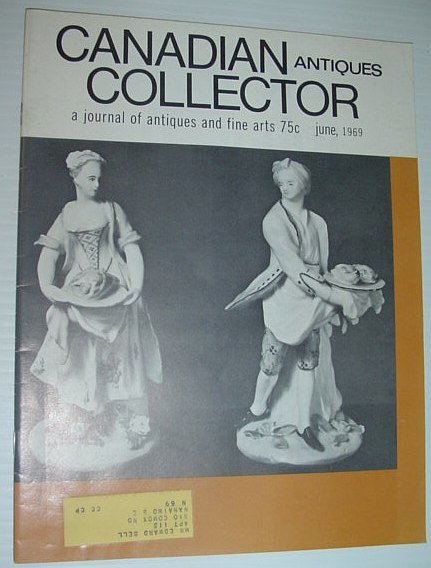 Canadian Antiques Collector - a Journal of Antiques and Fine Arts: June 1969