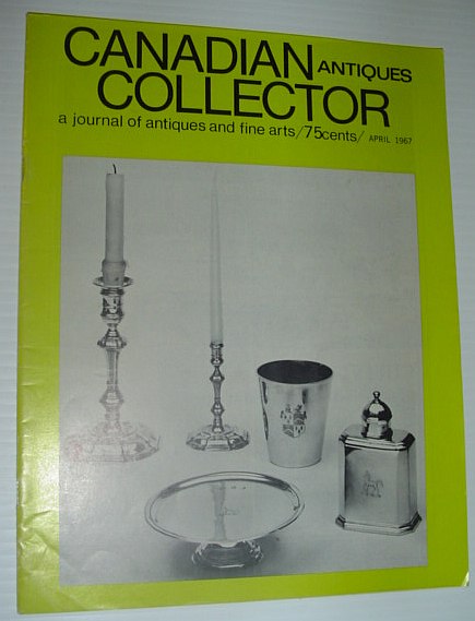 Canadian Antiques Collector - a Journal of Antiques and Fine Arts: April 1967 - Strickland Family Artists