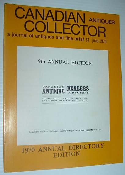 Canadian Antiques Collector Magazine - a Journal of Antiques and Fine Arts: June 1970