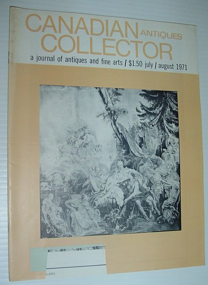 Canadian Antiques Collector Magazine - a Journal of Antiques and Fine Arts: August 1971