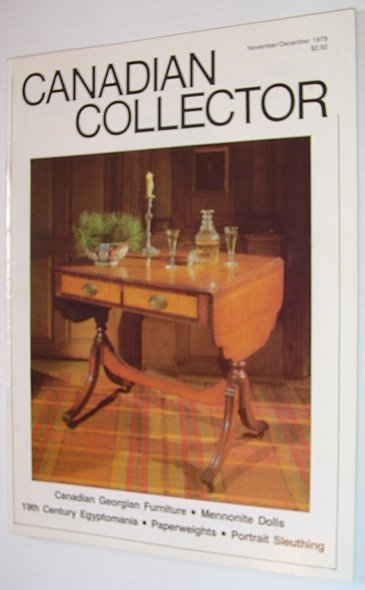 Canadian Collector Magazine - November/December 1979, Vol. 14 No. 6 - Canadian Georgian Furniture