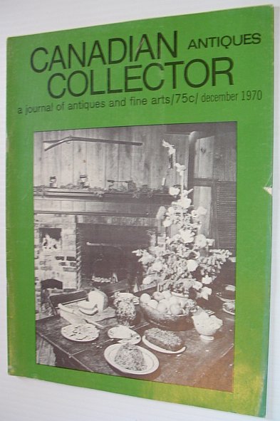 Canadian Antiques Collector - December 1970, Vol. 5, No. 11