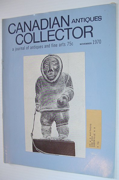 Canadian Antiques Collector - November 1970, Vol. 5, No. 10