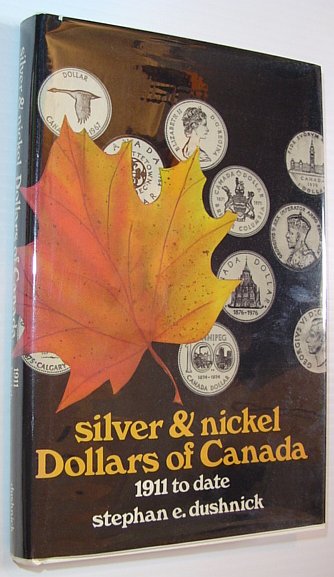 Silver and Nickel Dollars of Canada - 1911 to Date - Fully Illustrated