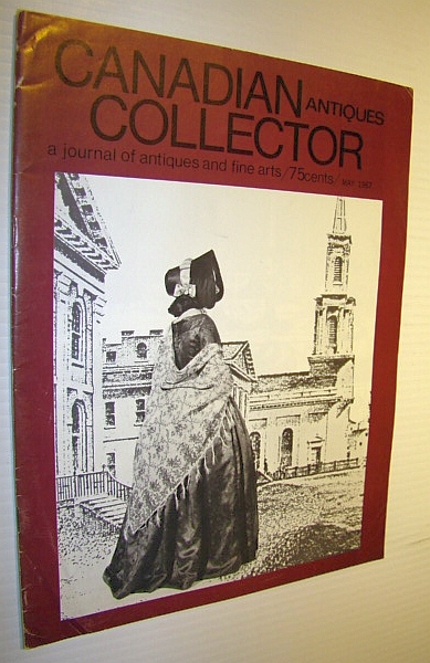 Canadian Antiques Collector - a Journal of Antiques and Fine Arts: May 1967 - Upper Canada Furniture