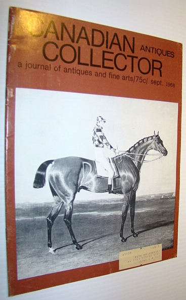 Canadian Antiques Collector - a Journal of Antiques and Fine Arts: September 1968