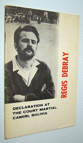Image for Regis Debray - Declaration at the Court Martial, Camiri, Bolivia Regis Debray - Declaration at the Court Martial, Camiri, Bolivia