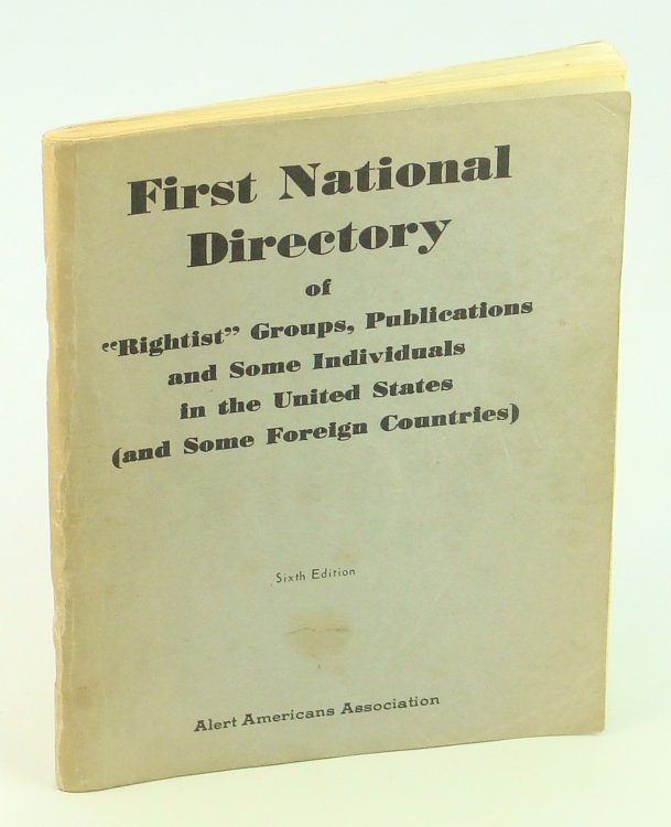 First National Directory of 'Rightist' Groups, Publications and Some Individuals in the United States (and Some Foreign Countries)