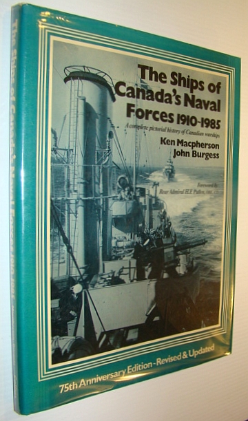 The Ships of Canada's Naval Forces 1910-1985: A Complete Pictorial History of Canadian Warships