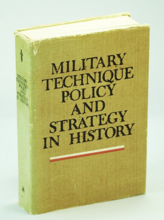Military Technique Policy and Strategy in History
