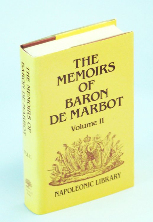 The Memoirs of Baron De Marbot: Late Lieutenant-General in the French Army (Napoleonic Library) - Volume 2 Only