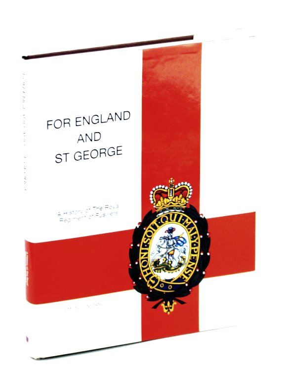 For England and St. George: A History of the Royal Regiment of Fusiliers