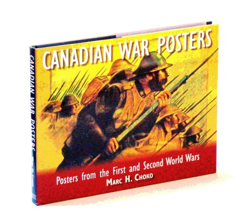 Image for Canadian War Posters: Posters From the First and Second World Wars Canadian War Posters: Posters From the First and Second World Wars