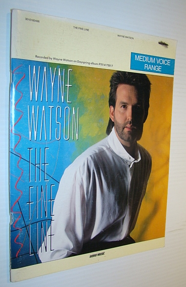 Image for Wayne Watson - The Fine Line (Medium Range Voice): Songbook for Piano and Voice Wayne Watson - The Fine Line (Medium Range Voice): Songbook for Piano and Voice