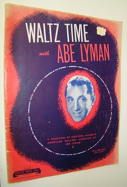 Waltz Time with Abe Lyman - A Songbook Selection of Eighteen (18) Favorite American Waltzes