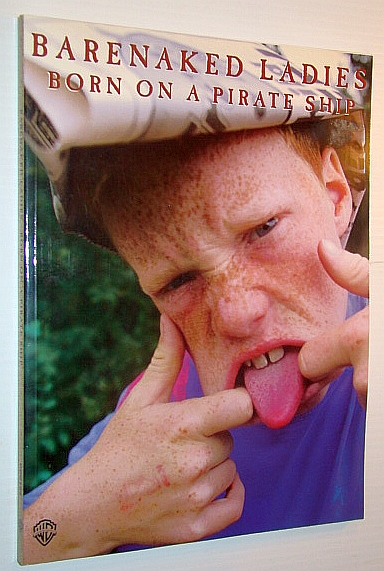 Barenaked Ladies -- Born on a Pirate Ship: Songbook for Piano and Voice with Guitar Chords (CCC124)