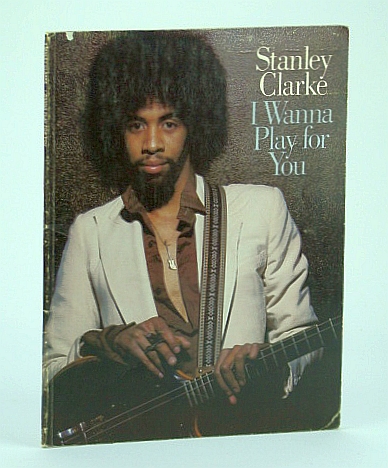 Stanley Clarke - I Wanna (Want To) Play For You: Songbook (Song Book) with Sheet Music for Piano with Guitar Chords