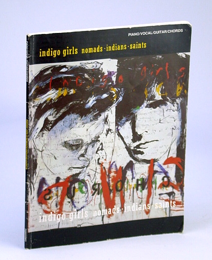 Indigo Girls - Nomads, Indians, Saints: Songbook (Song Book) with Sheet Music for Piano, Voice and Guitar
