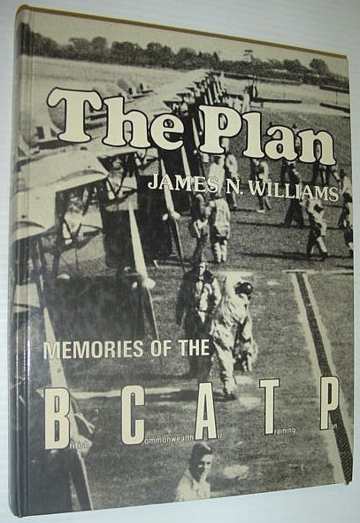 The Plan: Memories of the BCATP (British Commonwealth Air Training Plan)