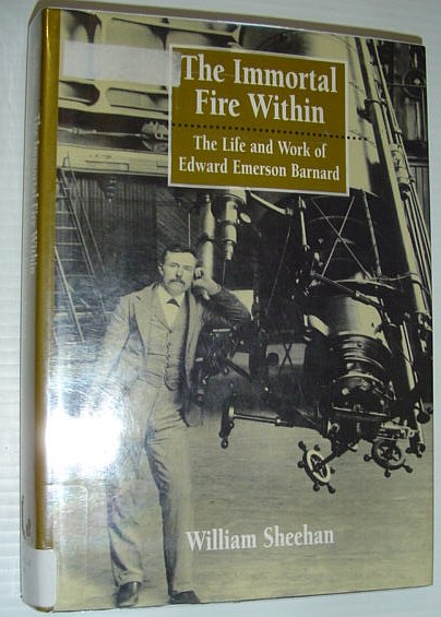 The Immortal Fire Within: The Life and Work of Edward Emerson Barnard
