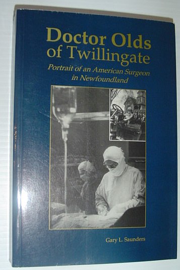 Doctor Olds of Twillingate: Portrait of an American Surgeon in Newfoundland