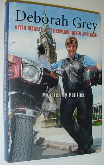 Never Retreat, Never Explain, Never Apologize: My Life, My Politics *SIGNED AND INSCRIBED BY DEBORAH GREY*