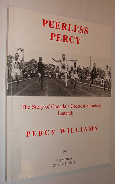 Image for Peerless Percy : The Story of Canada's Greatest Sprinting Legend Percy Williams Peerless Percy : The Story of Canada's Greatest Sprinting Legend Percy Williams