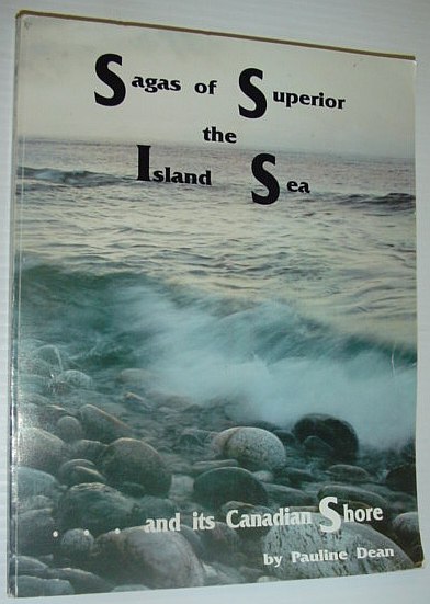 Sagas of Superior - the Island Sea. and its Canadian Shore