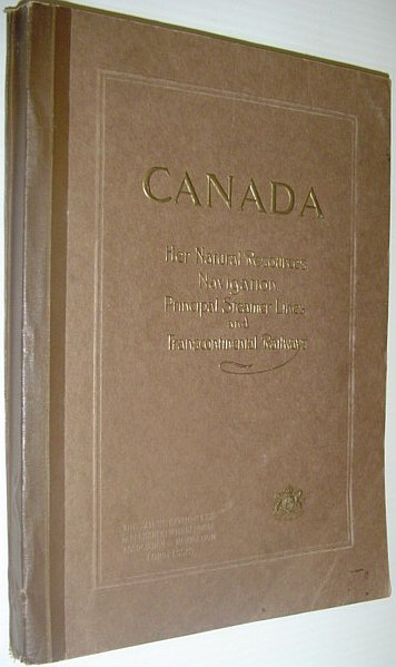 Canada: Her Natural Resources, Navigation, Principal Steamer Lines and Trans-Continental Railways - Prepared for The 12th Congress of the Permanent International Association of Navigation Congresses