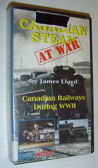 Canadian Steam at War - Canadian Railways During WWII - 50 Minute VHS Videotape in Case