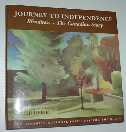 Image for Journey to Independence: Blindness, The Canadian Story Journey to Independence: Blindness, The Canadian Story