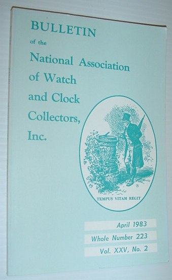 Bulletin of the National Association of Watch and Clock Collectors, Inc. (NAWCC) - April 1983, Whole Number 223