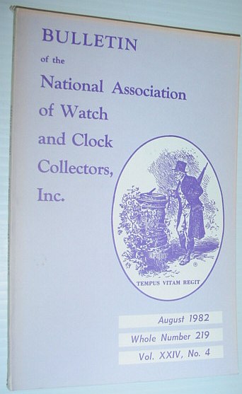 Bulletin of the National Association of Watch and Clock Collectors, Inc. (NAWCC) - August 1982, Whole Number 219