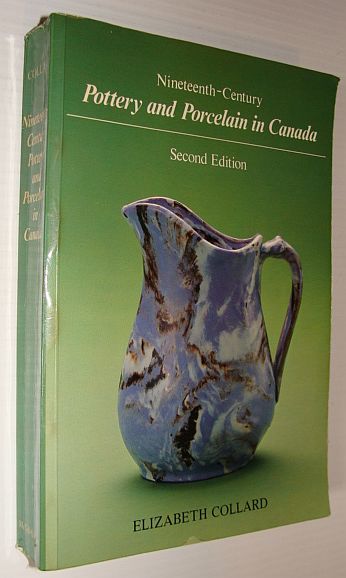 Nineteenth Century Pottery and Porcelain in Canada: Second Edition