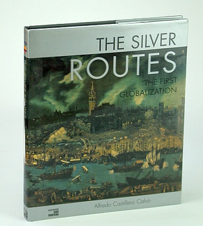 The Silver Routes: The First Globalization