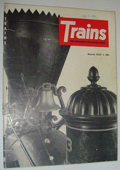 Trains - The Magazine of Railroading: March, 1957