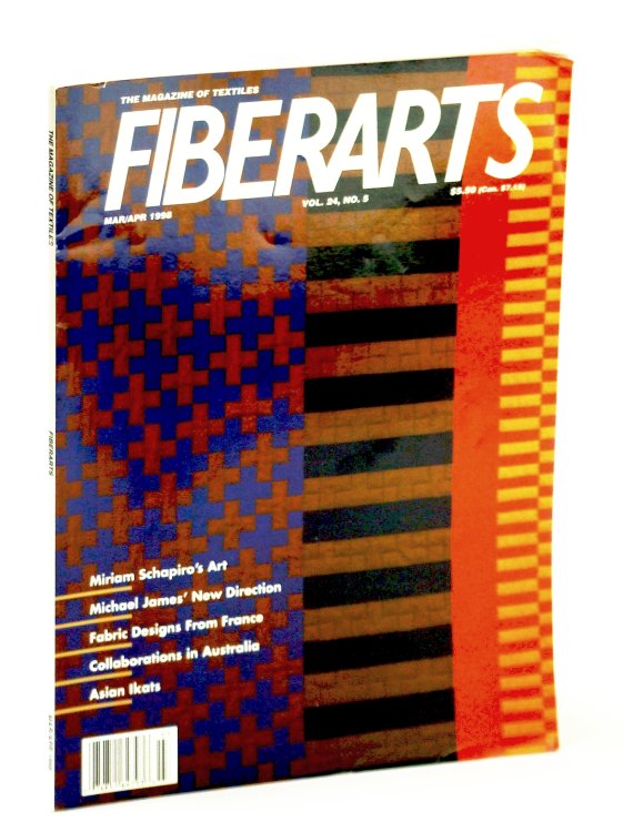 Fiberarts, The Magazine of Textiles, March / April (Mar. / Apr.) 1998: Miriam Schapiro / Michael James