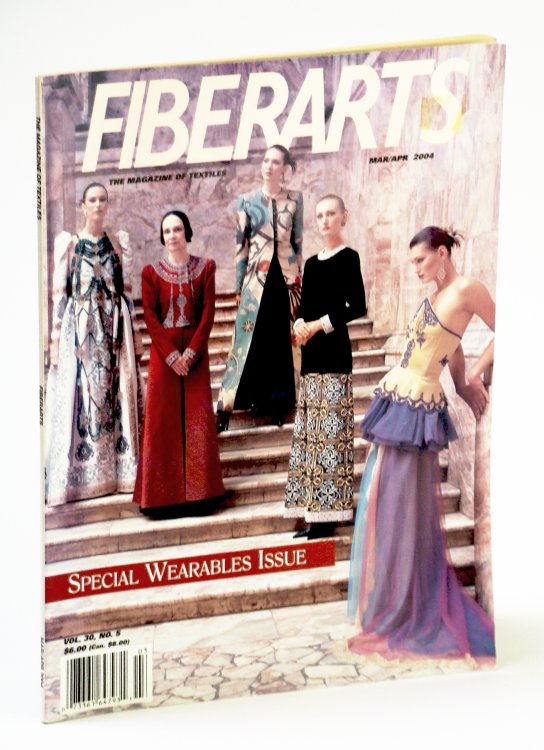 Fiberarts, The Magazine of Textiles, March / April (Mar. / Apr.) 2004: Special Wearables Issue