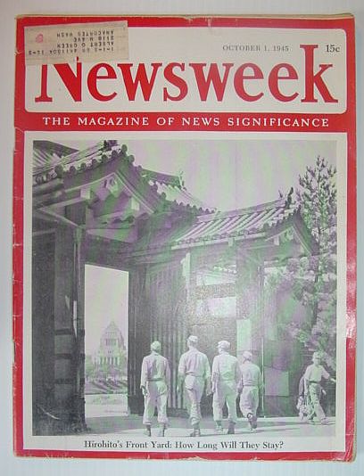 Newsweek Magazine, October 1, 1945 *HIROHITO'S FRONT YARD - HOW LONG WILL THEY STAY*