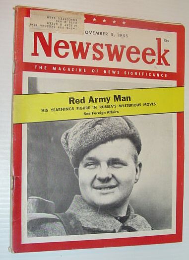 Image for Newsweek Magazine, November 5, 1945 *Red Army Man - His Yearnings Figure in Russia's Mysterious Moves* Newsweek Magazine, November 5, 1945 *Red Army Man - His Yearnings Figure in Russia's Mysterious Moves*