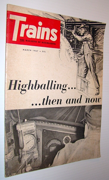 Trains Magazine, March 1967: Highballing - Then and Now