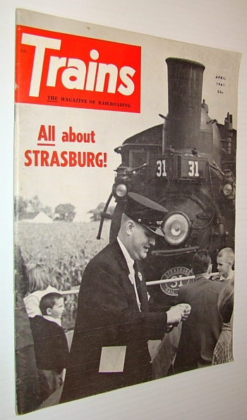 Trains Magazine, April 1961 - All About Strasburg