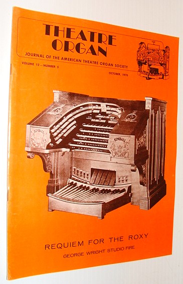 Theatre Organ Magazine, Journal of the American Theatre Organ Society, October 1970 *Requien for New York's Roxy Theatre*