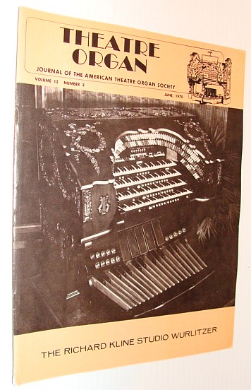 Theatre Organ Magazine, Journal of the American Theatre Organ Society, June 1970 *The Richard Kline Studio Wurlitzer*