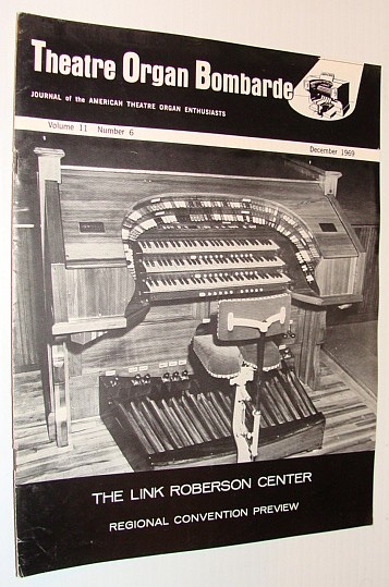 Theatre Organ Bombarde, Journal of the American Theatre Organ Enthusiasts, December 1969 *Edwin A. Link and the Roberson Center Organ*
