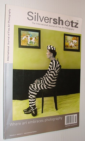 Silvershotz - The International Journal of Fine Art Photography, Volume 4, Edition 2, International Edition
