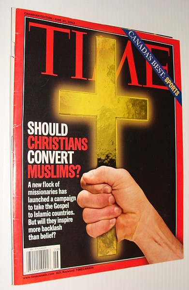 Time Magazine, June 30, 2003 *Should Christians Convert Muslims*