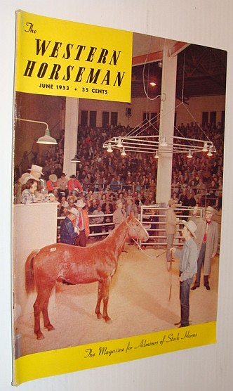The Western Horseman - The Magazine for Admirers of Stock Horses, June 1953 *Montie Montana Feature*