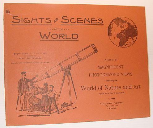 Sights and Scenes of the World: A Series of Magnificent Photographic Views Embracing the World of Nature and Art, People's Series, No. 15, 3 February 1894